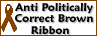 BrownRibbon  Anti Politically Correct