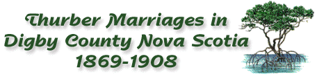 Thurber Marriages in Digby County Nova Scotia 1869-1908